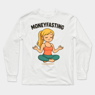 Moneyfasting Long Sleeve T-Shirt