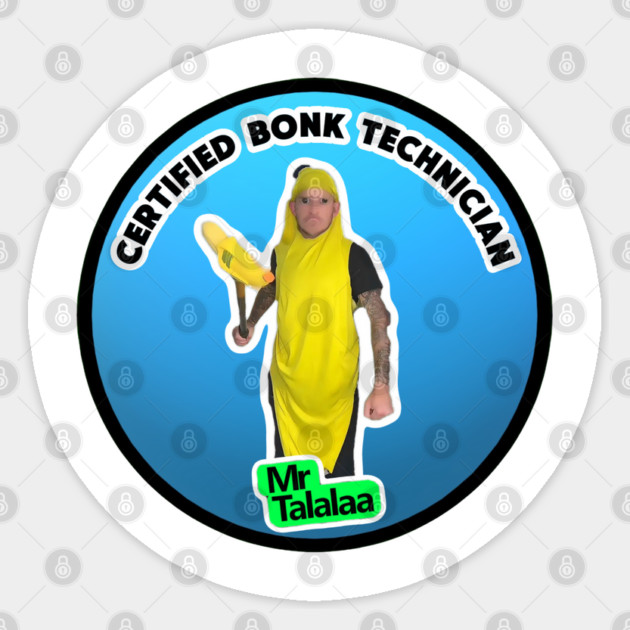 Mr. Talalaa - Certified Bonk Technician Sticker by MrTalalaa