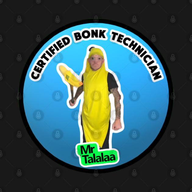 Mr. Talalaa - Certified Bonk Technician by MrTalalaa