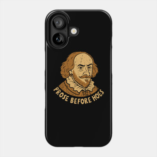 Prose Before Hoes Shakespeare Bookish Humor Pun Phone Case