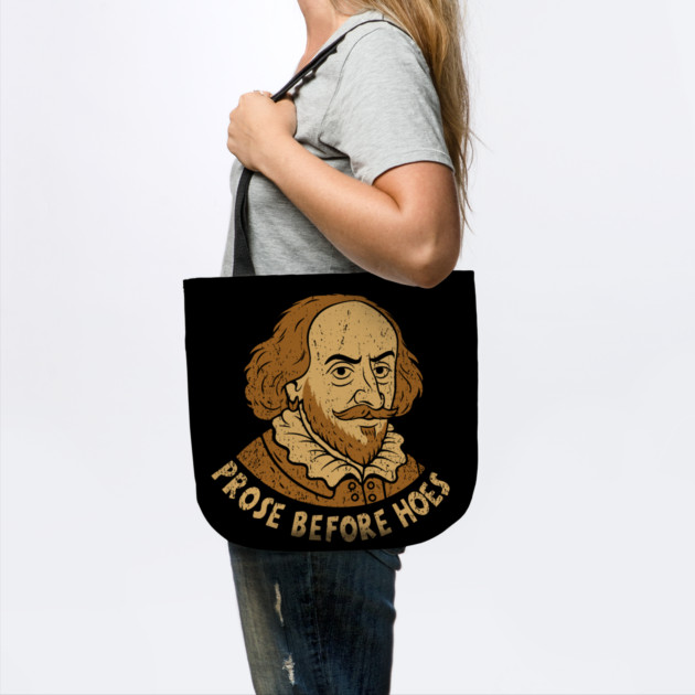 Prose Before Hoes Shakespeare Bookish Humor Pun by Anticorporati