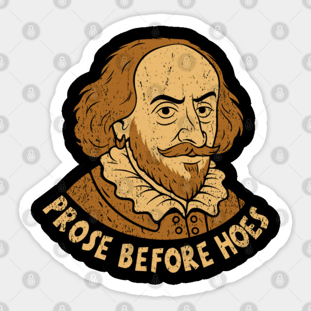 Prose Before Hoes Shakespeare Bookish Humor Pun Sticker by Anticorporati