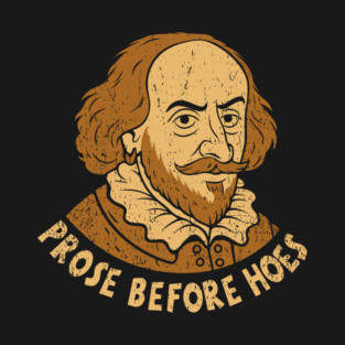 Prose Before Hoes Shakespeare Bookish Humor Pun T-Shirt