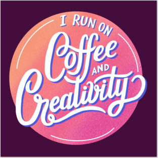 Coffee & Creativity Posters and Art