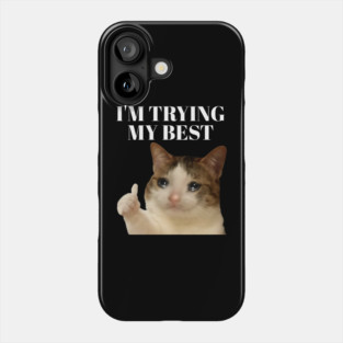 I'm trying my best funny crying cat meme Phone Case