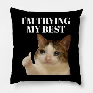 I'm trying my best funny crying cat meme Pillow