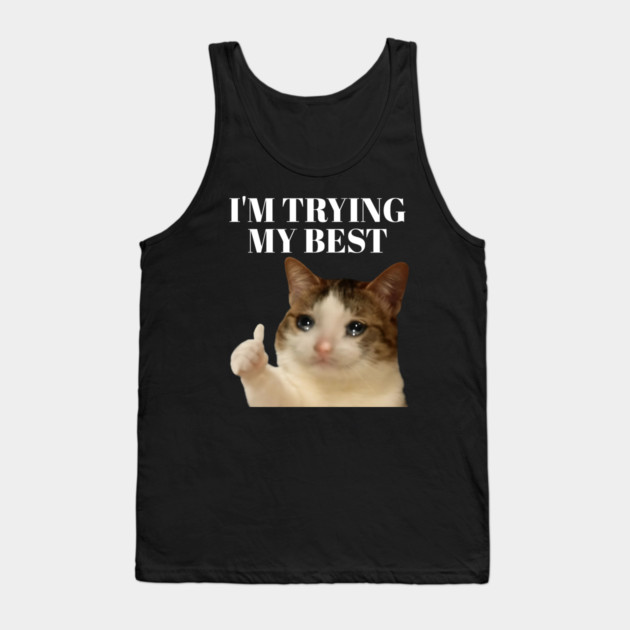 I'm trying my best funny crying cat meme Tank Top by Khalid's Store 2