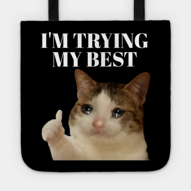 I'm trying my best funny crying cat meme Tote by Khalid's Store 2
