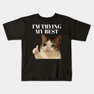 I'm trying my best funny crying cat meme Kids T-Shirt