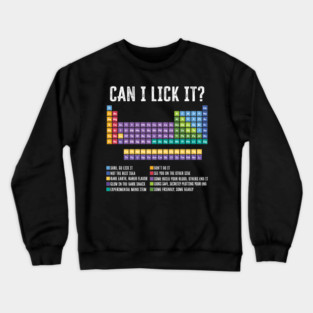 Can I Lick It Chemistry Teacher Science Day Crewneck Sweatshirt