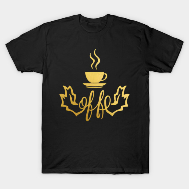 Coffee Gold  Writing Motivation T-Shirt by SR8891