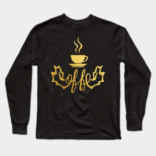 Coffee Gold  Writing Motivation Long Sleeve T-Shirt
