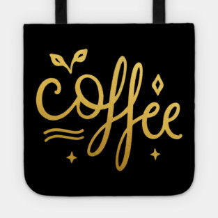 Coffee Gold  Motivation life Tote