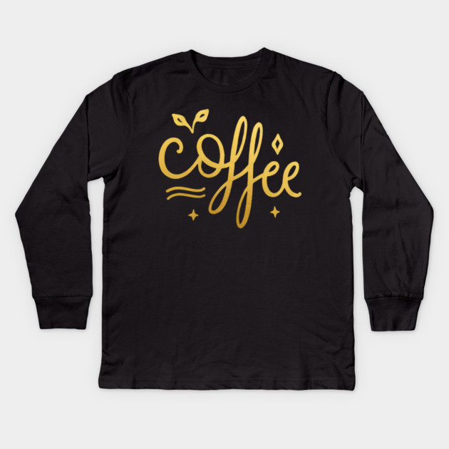 Coffee Gold  Motivation life Kids Long Sleeve T-Shirt by SR8891