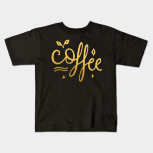 Coffee Gold  Motivation life Kids T-Shirt