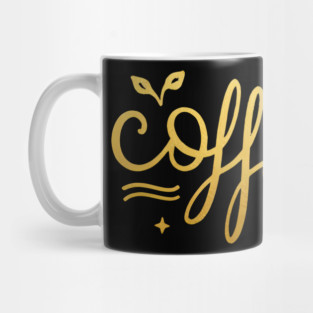 Coffee Gold  Motivation life Mug