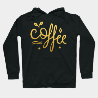 Coffee Gold  Motivation life Hoodie