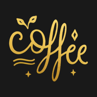 Coffee Gold  Motivation life T-Shirt