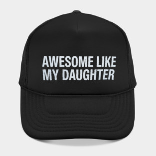 Awesome Like My Daughter Hat