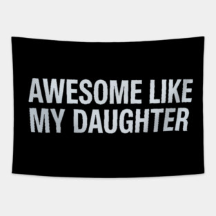 Awesome Like My Daughter Tapestry