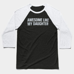 Awesome Like My Daughter Baseball T-Shirt
