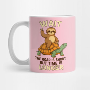 Road Is Short Tim Is Langest Sloth Mug