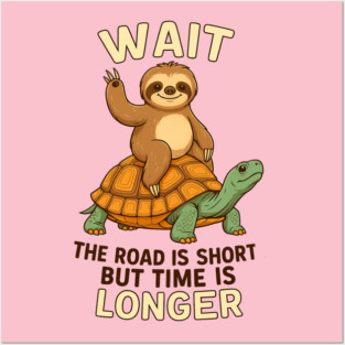 Road Is Short Tim Is Langest Sloth Posters and Art