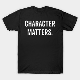 Character Matters T-Shirt