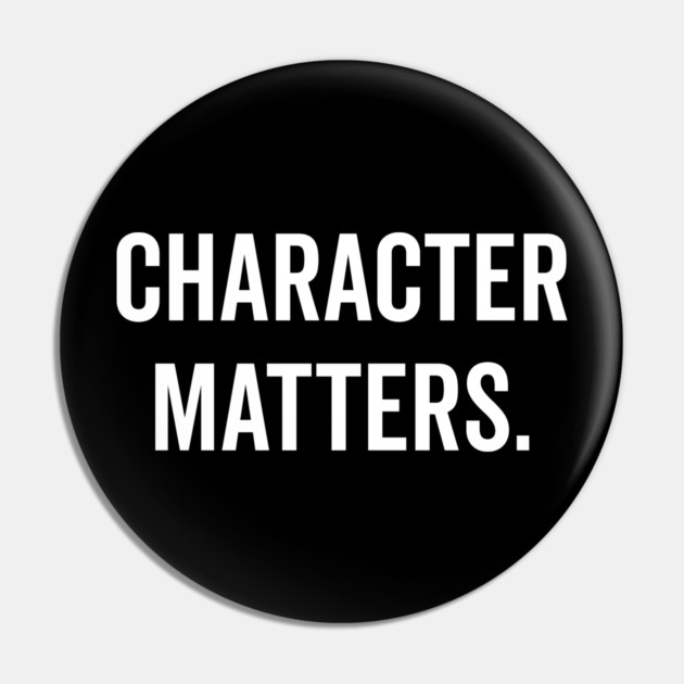 Character Matters Pin by Frank Ring