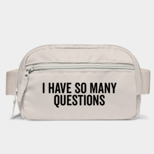 I Have So Many Questions Bag