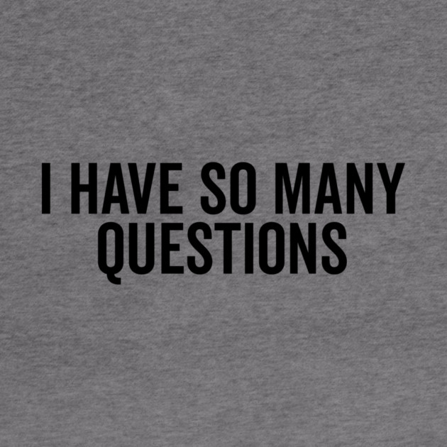 I Have So Many Questions by Frank Ring
