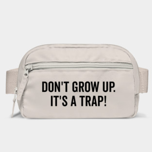 Don’t Grow Up It’s a Trap Bag