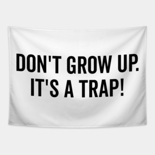 Don’t Grow Up It’s a Trap Tapestry