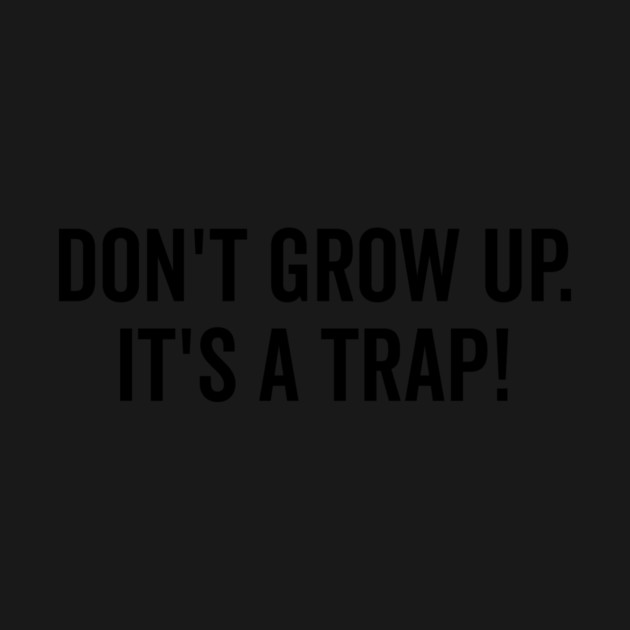 Don’t Grow Up It’s a Trap by Frank Ring