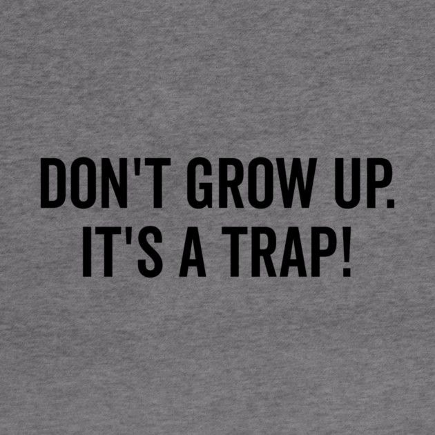 Don’t Grow Up It’s a Trap by Frank Ring