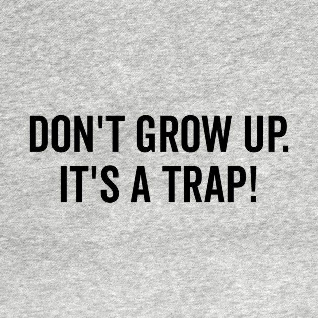Don’t Grow Up It’s a Trap by Frank Ring