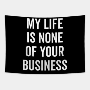 My Life is None of Your Business Tapestry