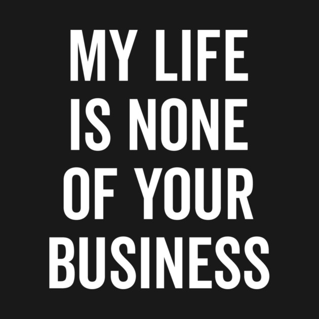 My Life is None of Your Business by Frank Ring