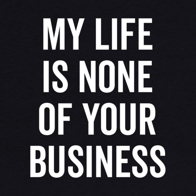 My Life is None of Your Business by Frank Ring