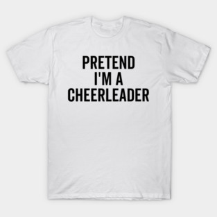 Pretend I’m a Cheerleader T-Shirt