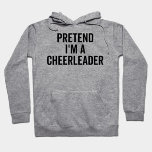Pretend I’m a Cheerleader Hoodie
