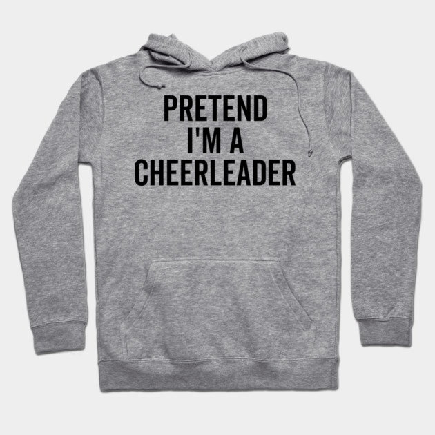 Pretend I’m a Cheerleader Hoodie by Frank Ring