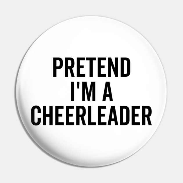 Pretend I’m a Cheerleader Pin by Frank Ring