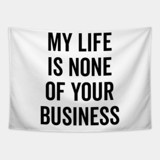 My Life is None of Your Business Tapestry