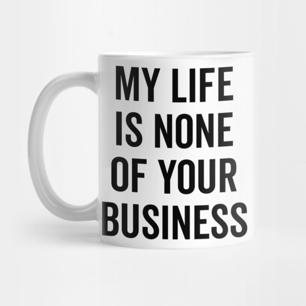 My Life is None of Your Business by Frank Ring