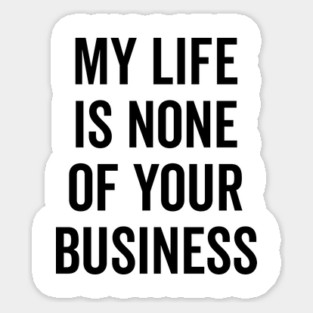 My Life is None of Your Business Magnet