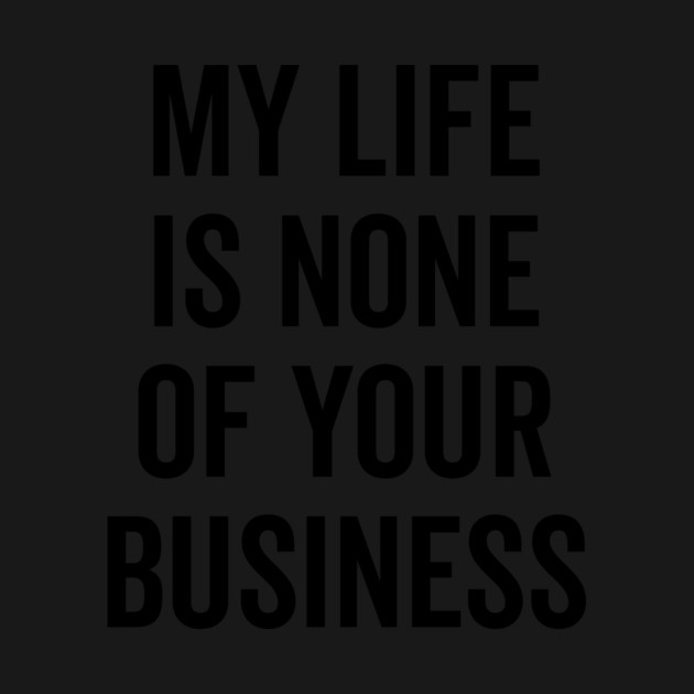 My Life is None of Your Business by Frank Ring