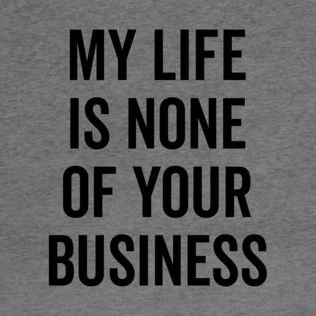 My Life is None of Your Business by Frank Ring