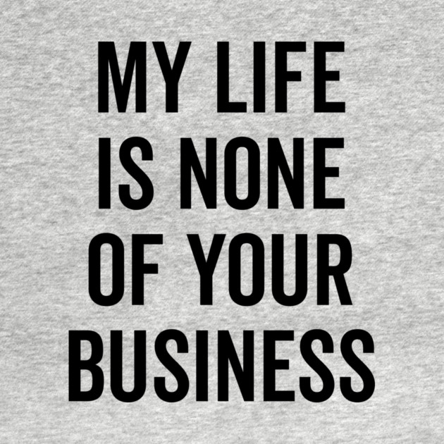 My Life is None of Your Business by Frank Ring