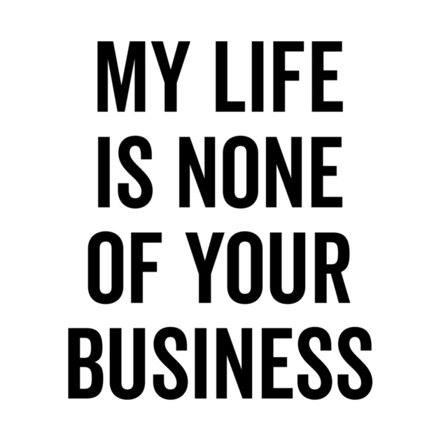 My Life is None of Your Business by Frank Ring